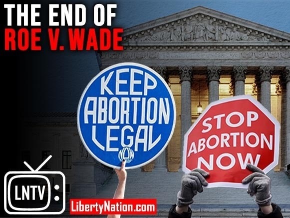 The End of Roe v. Wade – LNTV – WATCH NOW!